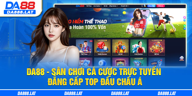 DA88 - Sân Chơi Cá Cược Trực Tuyến Đẳng Cấp Top Đầu Châu Á