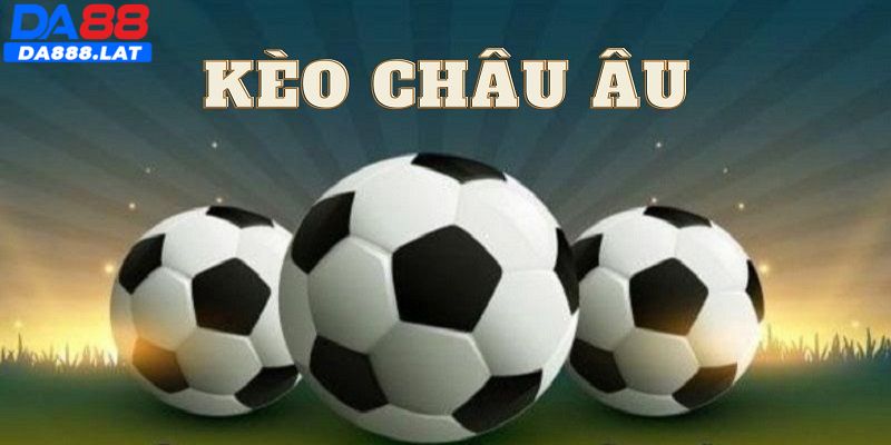 kèo châu Âu